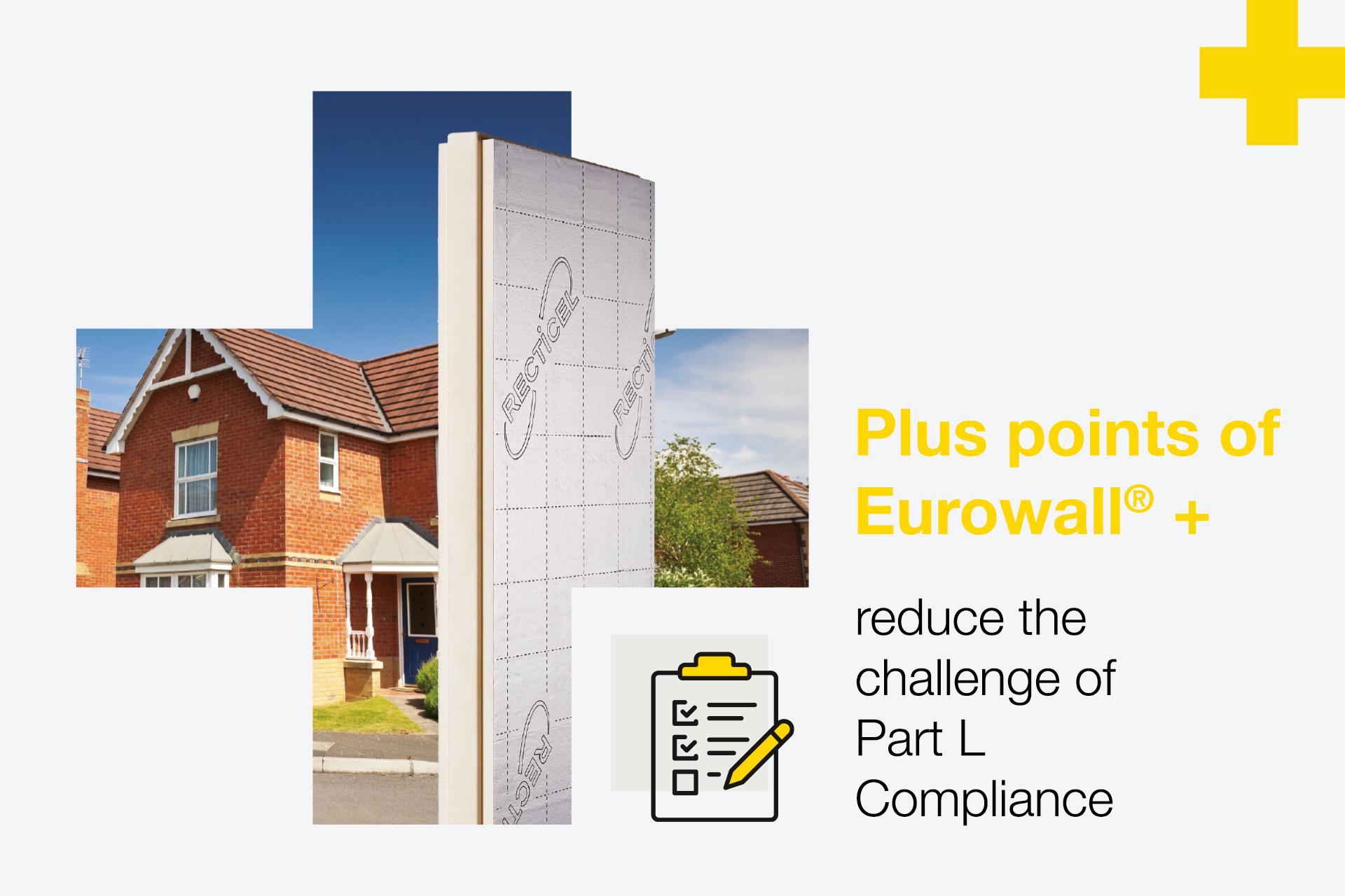 Plus points of Eurowall<sup>®</sup> + insulation board reduce the challenge of Part L compliance