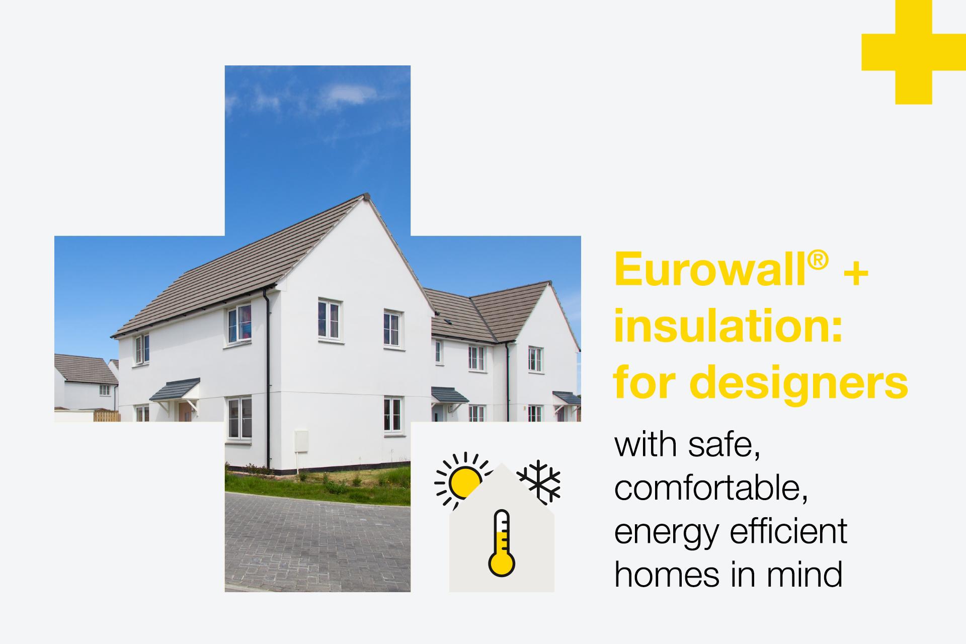 Eurowall<sup>®</sup> + is the insulation board for designers with safe, comfortable, energy efficient homes in mind